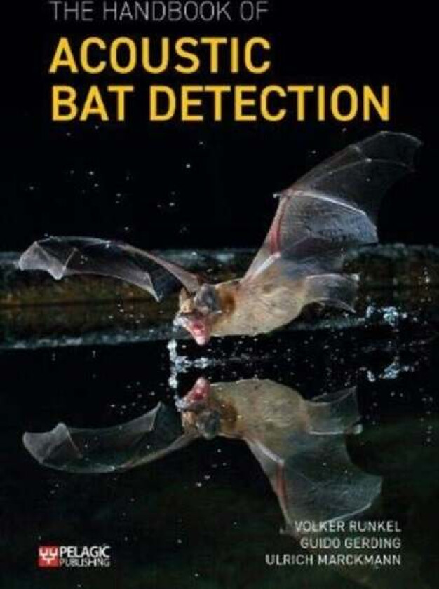 The Handbook of Acoustic Bat Detection av Volker Runkel, Guido Gerding, Ulrich Marckmann