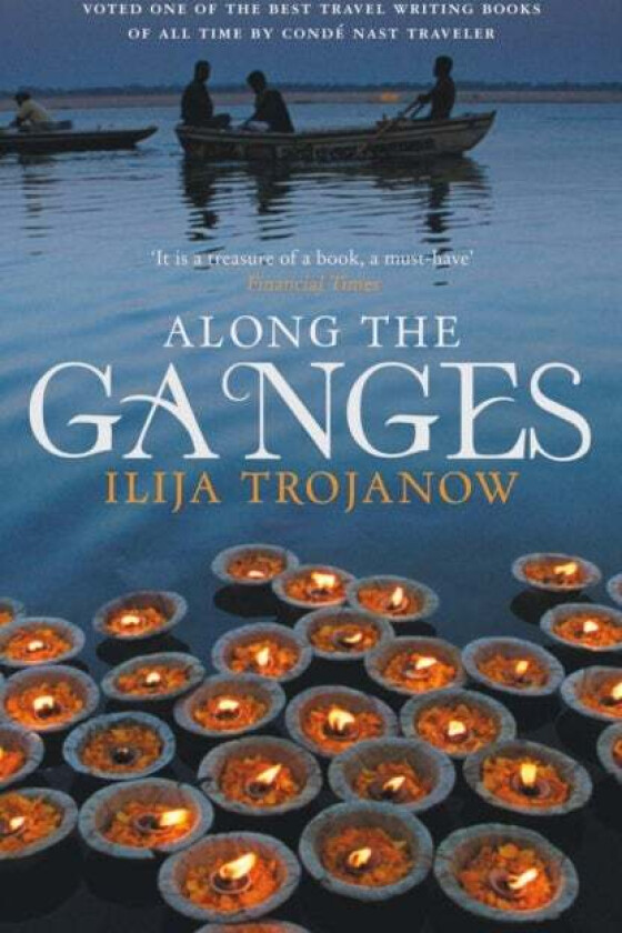 Along the Ganges av Ilija Trojanow
