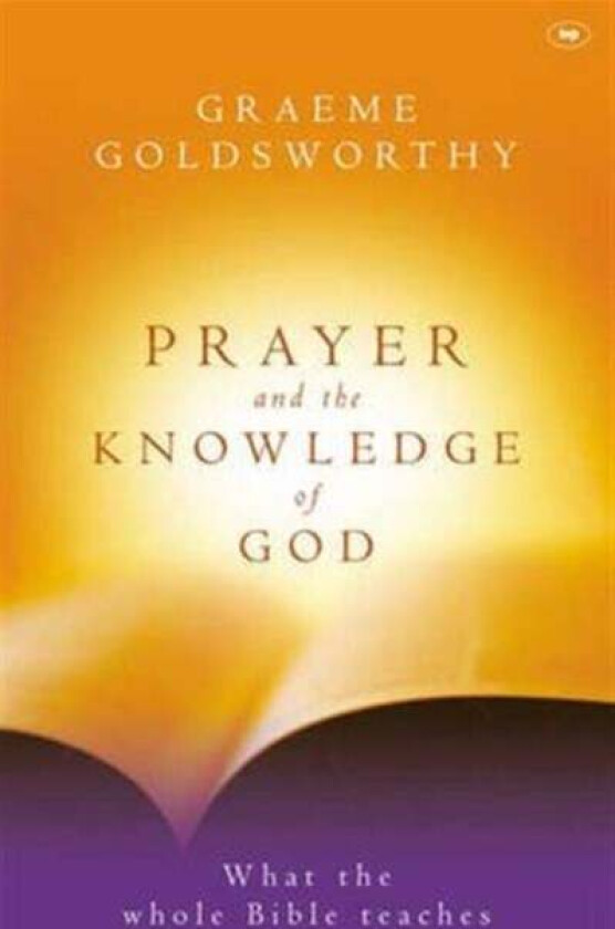 Prayer and the knowledge of God av Graeme (Author) Goldsworthy
