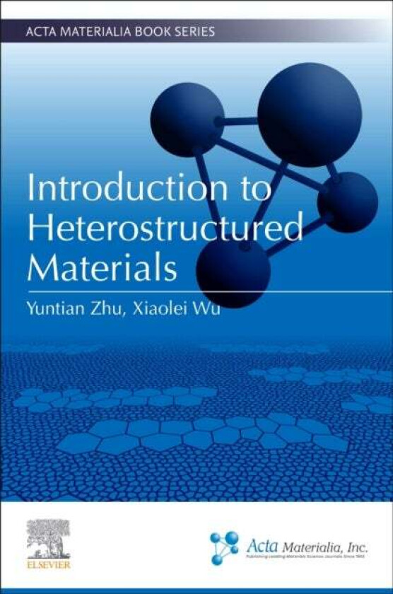 Introduction to Heterostructured Materials av Yuntian (Chair Professor City University of Hong Kong Hong Kong) Zhu, Xiaolei (Professor State Key Labor