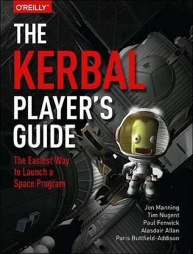 The Kerbal Player's Guide av Jon Manning, Tim Nugent, Paul Fenwick, Alasdair Allan, Paris Buttfield-addison