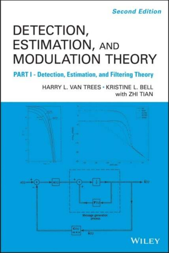 Detection Estimation and Modulation Theory, Part I av Harry L. (Massachusetts Institute of Technology) Van Trees, Kristine L. Bell