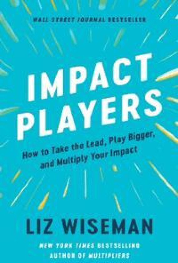 Impact Players av Liz Wiseman