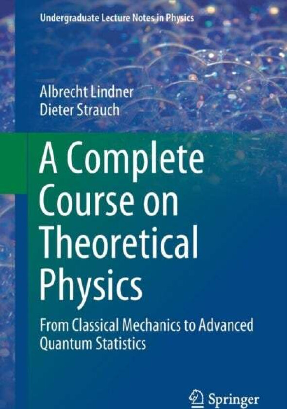 A Complete Course on Theoretical Physics av Albrecht Lindner, Dieter Strauch