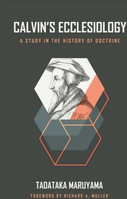 Calvin's Ecclesiology av Tadataka Maruyama