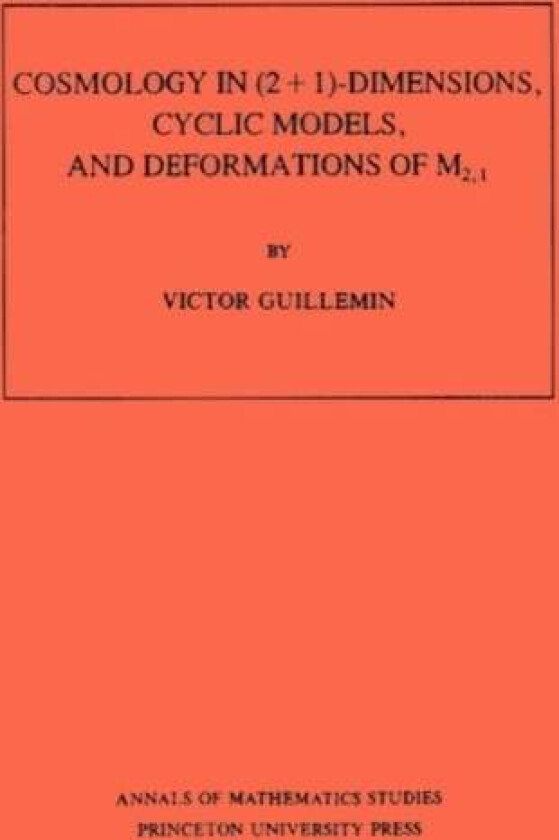 Cosmology in (2 + 1) -Dimensions, Cyclic Models, and Deformations of M2,1. (AM-121), Volume 121 av Victor Guillemin