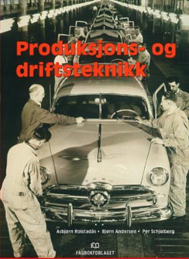 Produksjons- og driftsteknikk av Bjørn Andersen, Asbjørn Rolstadås, Per Schjølberg