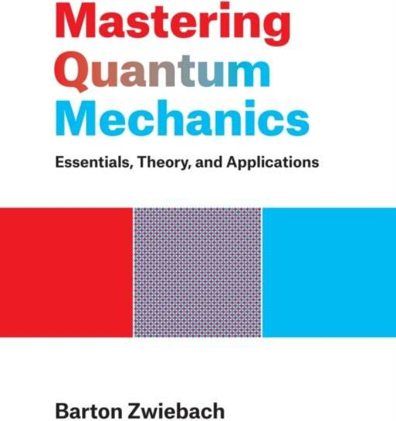 Mastering Quantum Mechanics av Barton Zwiebach