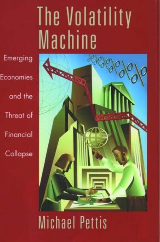 The Volatility Machine av Michael (Adjunct Professor Adjunct Professor Columbia University) Pettis