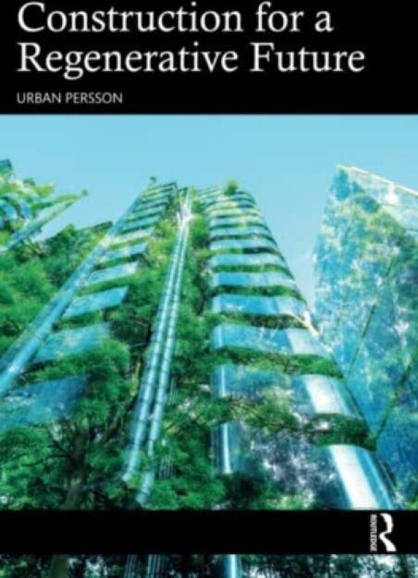 Construction for a Regenerative Future av Urban Persson
