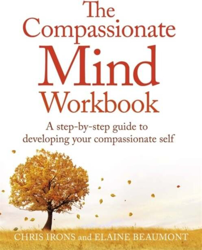 The Compassionate Mind Workbook av Chris Irons, Elaine Beaumont