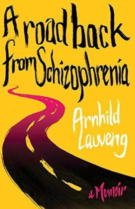 A Road Back from Schizophrenia av Arnhild Lauveng