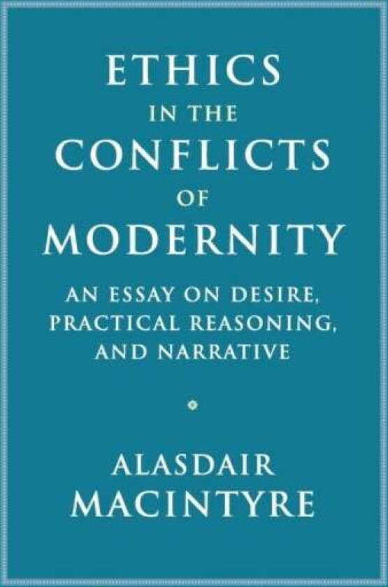 Ethics in the Conflicts of Modernity av Alasdair (University of Notre Dame Indiana) MacIntyre