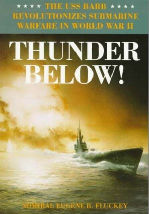 Thunder Below! av Eugene B. Fluckey