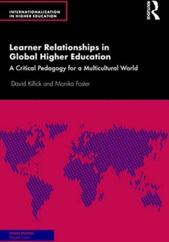Learner Relationships in Global Higher Education av David (Leeds Metropolitan University) Killick, Monika Foster