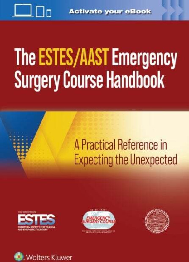 AAST/ESTES Emergency Surgery Course Handbook av AAST - American Association for the Surgery of Trauma, ESTES - European Society for Trauma and Emergen