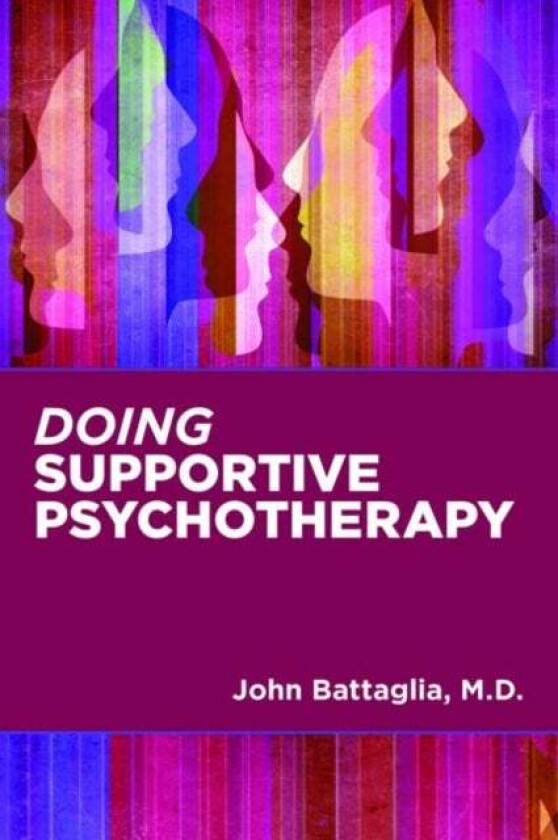 Doing Supportive Psychotherapy av John (Medical Director) Battaglia