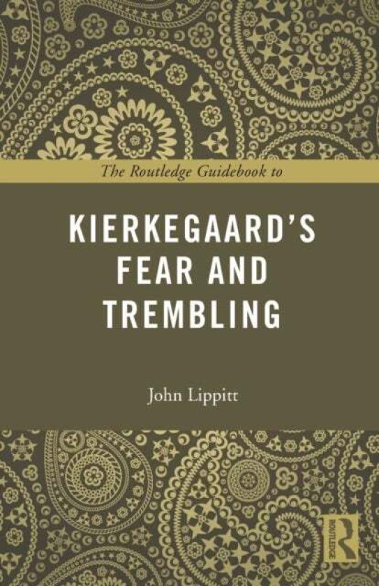 The Routledge Guidebook to Kierkegaard's Fear and Trembling av John Lippitt