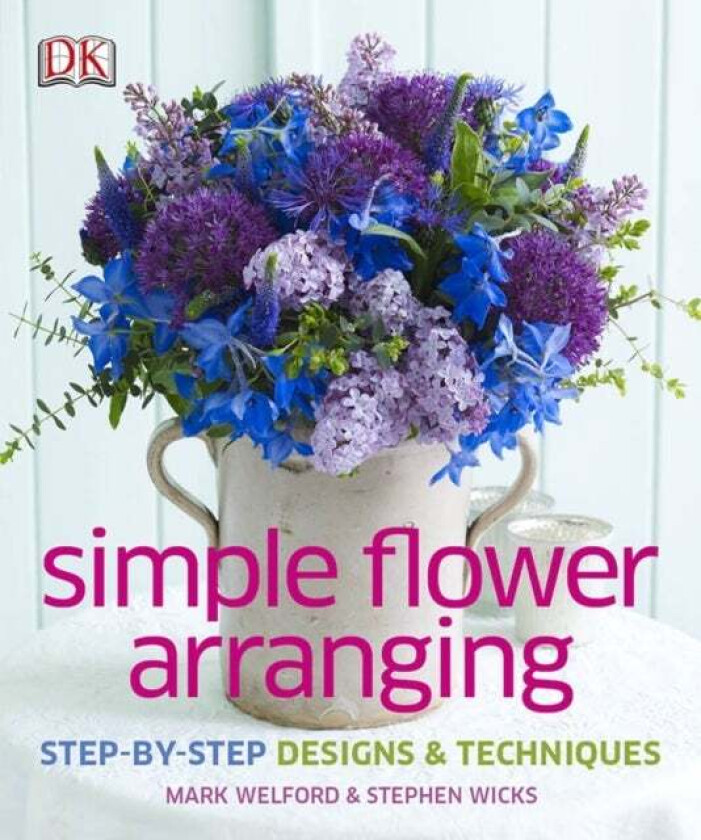 Simple Flower Arranging av Mark Welford, Stephen Wicks