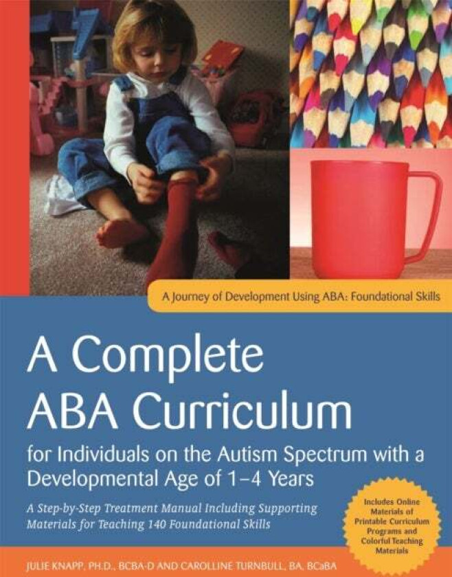 A Complete ABA Curriculum for Individuals on the Autism Spectrum with a Developmental Age of 1-4 Yea av Julie Knapp, Carolline Turnbull