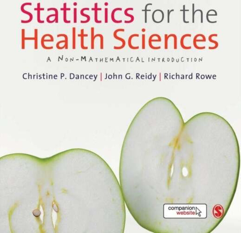 Statistics for the Health Sciences av Christine Dancey, John Reidy, Richard Rowe