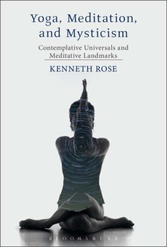 Yoga, Meditation, and Mysticism av Professor Kenneth (Christopher Newport University USA) Rose