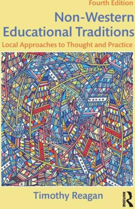 Non-Western Educational Traditions av Timothy (Nazarbayev University Kazakhstan. University of Maine USA.) Reagan