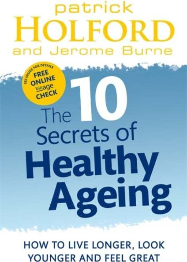 The 10 Secrets Of Healthy Ageing av Patrick Holford, Jerome Burne
