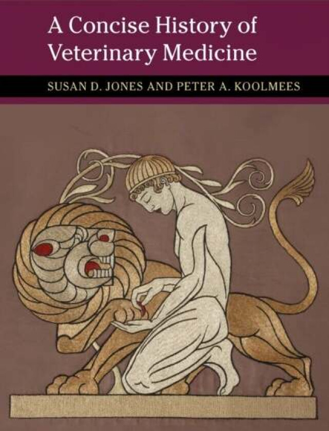 A Concise History of Veterinary Medicine av Susan D. (University of Minnesota) Jones, Peter A. (Universiteit Utrecht The Netherlands) Koolmees