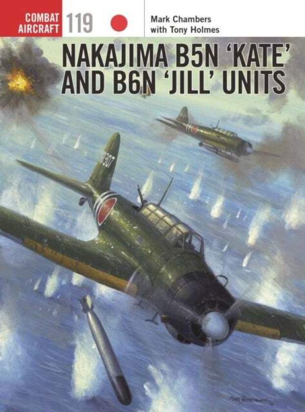 Nakajima B5N 'Kate' and B6N 'Jill' Units av Mark Chambers, Tony (Editor) Holmes