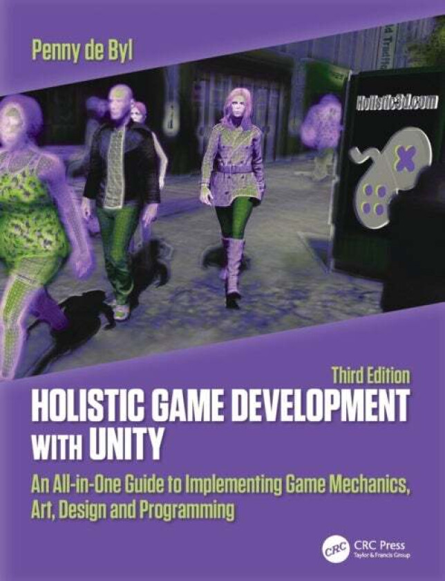 Holistic Game Development with Unity 3e av Penny (Associate Professor Bond University de Byl, Winner of the 2011 Unity Technologies Unity Mobile Gener