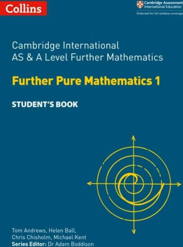 Cambridge International AS & A Level Further Mathematics Further Pure Mathematics 1 Student's Book av Tom Andrews, Helen Ball, Chris Chisholm