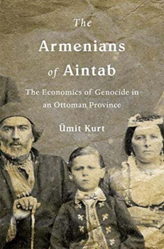 The Armenians of Aintab av UEmit Kurt