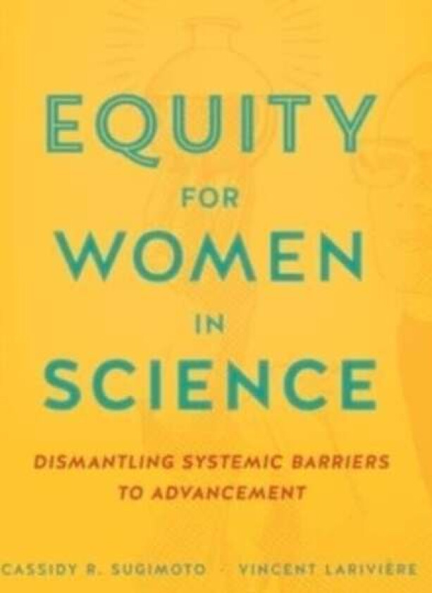 Equity for Women in Science av Cassidy R. Sugimoto, Vincent Lariviere