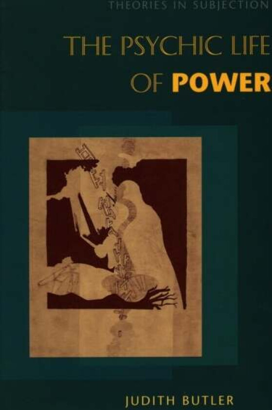 The Psychic Life of Power av Judith Butler