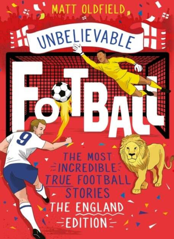 The Most Incredible True Football Stories - The England Edition av Matt Oldfield