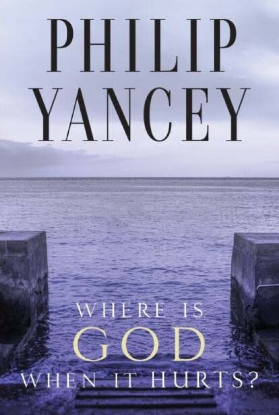 Where Is God When It Hurts? av Philip Yancey