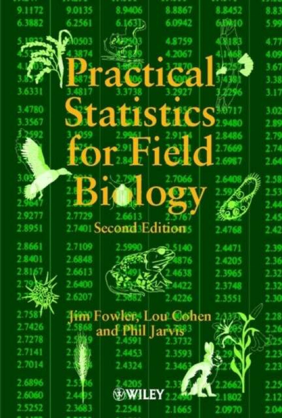 Practical Statistics for Field Biology av Jim (De Montfort University Leicester UK) Fowler, Lou (Emeritus Loughborough University of Technology UK) Co