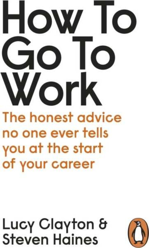 How to Go to Work av Lucy Clayton, Steven Haines