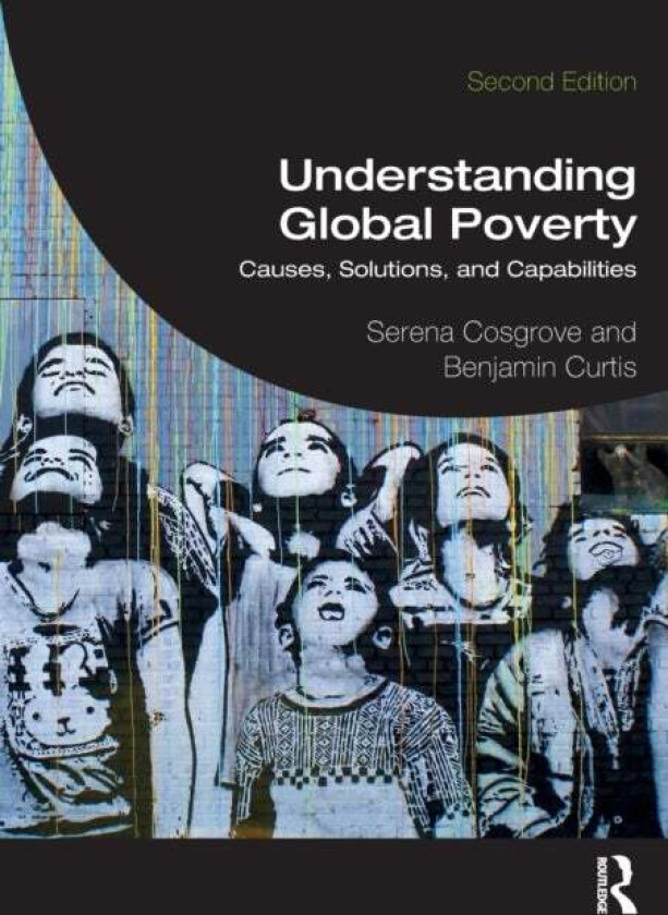 Understanding Global Poverty av Serena (Seattle University USA) Cosgrove, Benjamin (Behavioural Insights Team UK) Curtis