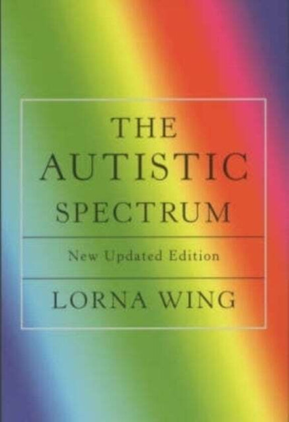 The Autistic Spectrum 25th Anniversary Edition av Lorna Wing