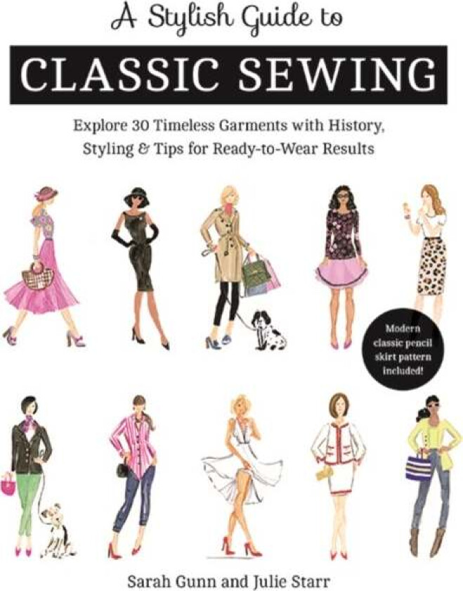 A Stylish Guide to Classic Sewing av Sarah Gunn, Julie Starr