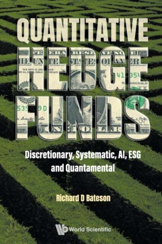 Quantitative Hedge Funds: Discretionary, Systematic, Ai, Esg And Quantamental av Richard (Bateson Asset Management Uk) Bateson