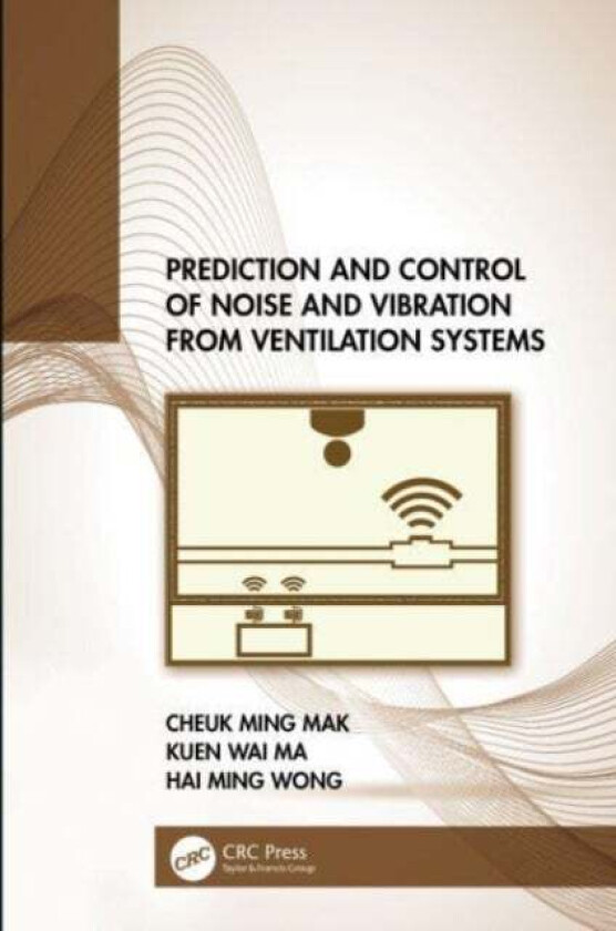 Prediction and Control of Noise and Vibration from Ventilation Systems av Cheuk Ming (Hong Kong Polytechnic University) Mak, Kuen Wai (Hong Kong Polyt