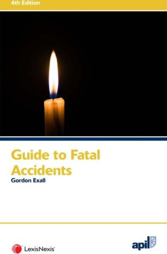 APIL Guide to Fatal Accidents av Gordon (Barrister Zenith Chambers) Exall