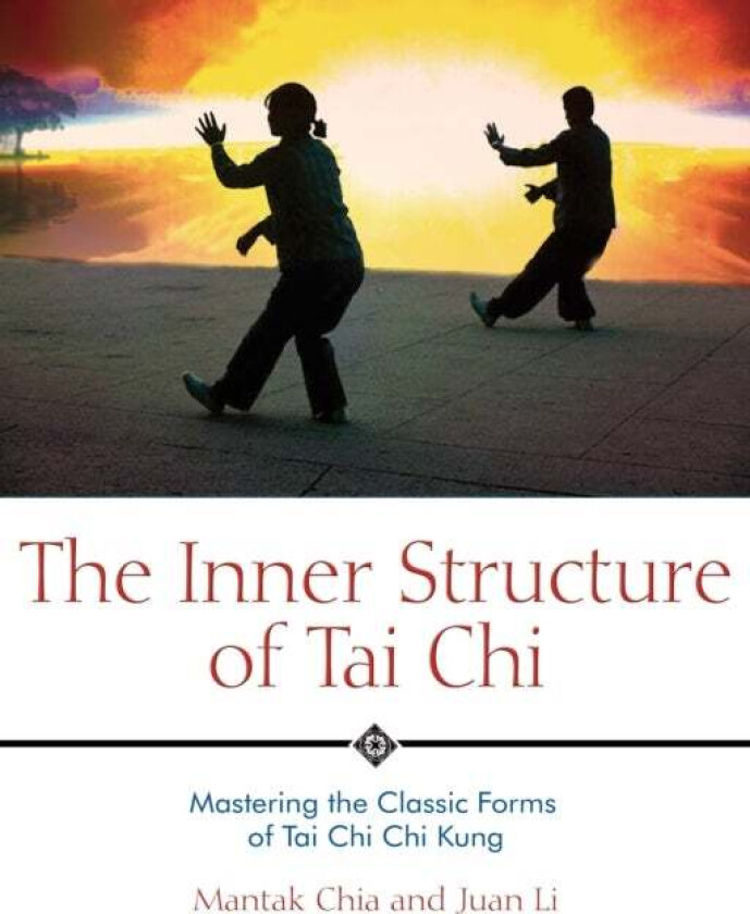 The Inner Structure of Tai Chi av Mantak Chia, Juan Li