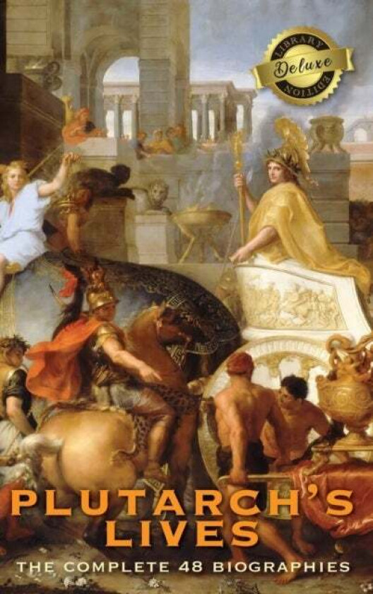 Plutarch's Lives, The Complete 48 Biographies (Deluxe Library Edition) av Plutarch