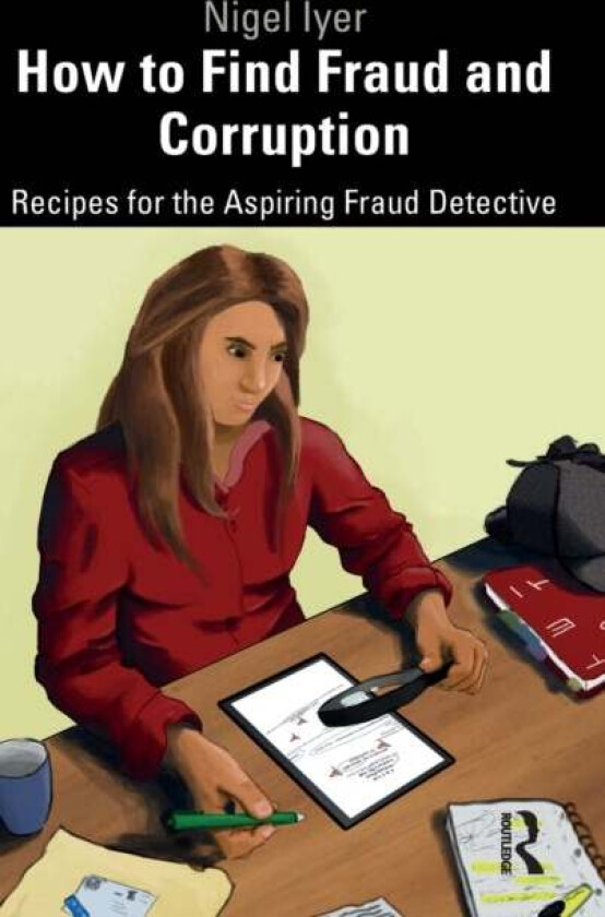 How to Find Fraud and Corruption av Nigel Iyer