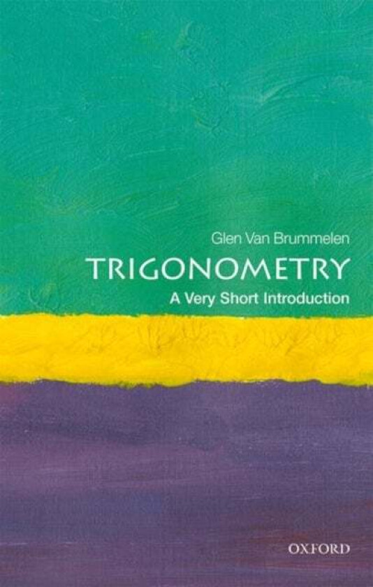 Trigonometry: A Very Short Introduction av Glen (Coordinator of Mathematics Coordinator of Mathematics Quest University) Van Brummelen