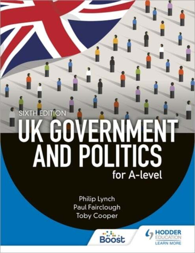 UK Government and Politics for A-level Sixth Edition av Philip Lynch, Paul Fairclough, Toby Cooper, Eric Magee